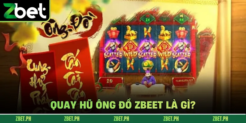 Quay hũ ông đồ zbet là gì?